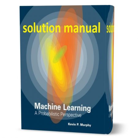 دانلود حل المسائل کتاب یادگیری ماشین یک چشم انداز احتمالی ویرایش اول به نویسندگی مورفی  machine learning a probabilistic perspective murphy solution manual