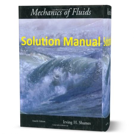 دانلود حل المسائل کتاب مکانیک سیالات ویرایش چهارم به نویسندگی شیمز mechanics of fluids 4th edition shames solution manual