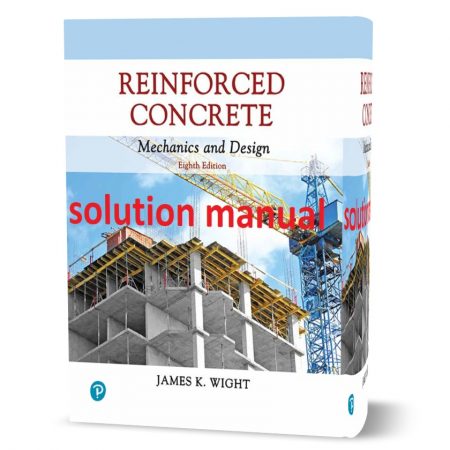 دانلود حل المسائل کتاب مکانیک طراحی بتن آرمه ویرایش هشتم به نویسندگی جیمز وایت reinforced concrete mechanics and design 8th edition solutions manual