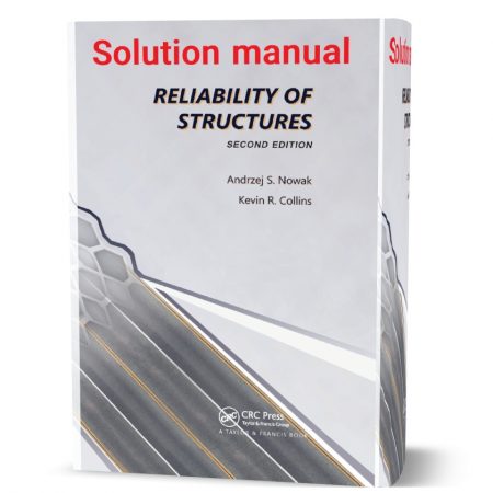دانلود حل المسائل کتاب قابلیت اطمینان سازه ها ویرایش دوم به نویسندگی نواک reliability of structures nowak solutions manual