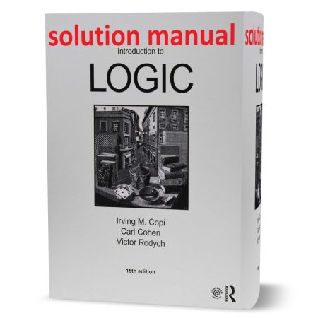 دانلود حل المسائل کتاب مقدمه ای بر منطق ویرایش پانزدهم به نویسندگی ایروینگ introduction to logic by irving copi 15th edition solutions pdf