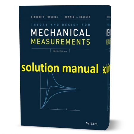 دانلود حل المسائل کتاب تئوری و طراحی برای اندازه گیری های مکانیکی ویرایش ششم به نویسندگی فیگلیولا theory and design for mechanical measurements 6th edition solution manual